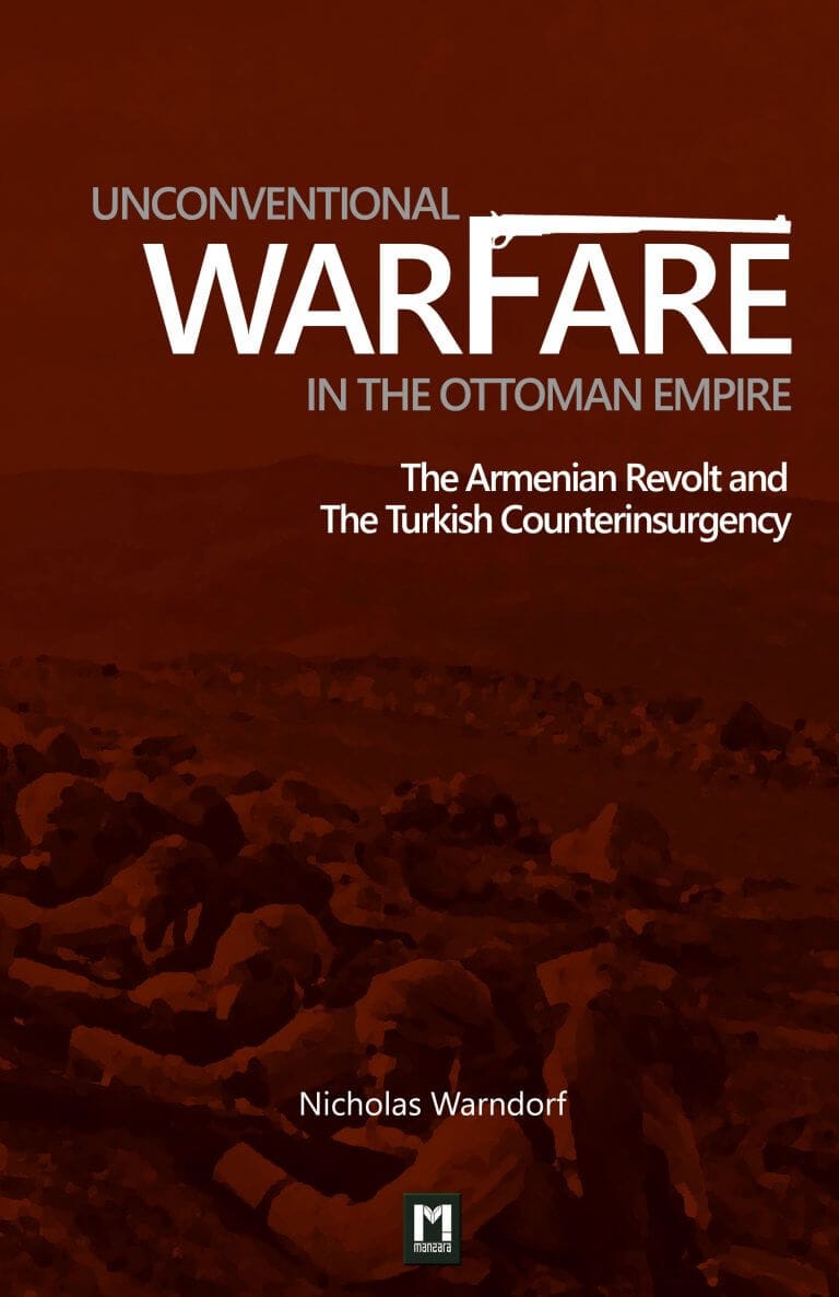 Buchcover „Unconventional Warfare in the Ottoman Empire - The Armenian Revolt and the Turkish Counterinsurgency“ von Nicholas Warndorf – Manzara Verlag